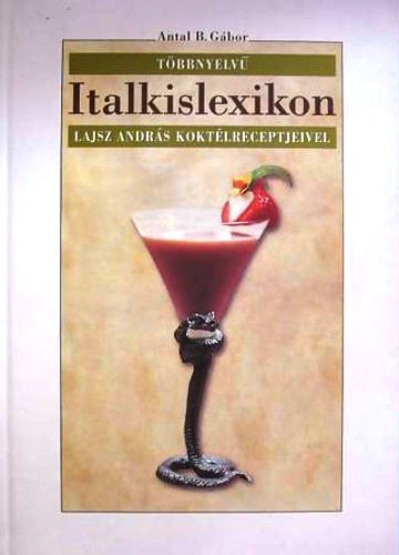 Antal B. G�bor - T�bbnyelv� italkislexikon (Lajsz Andr�s kokt�lreceptjeivel)