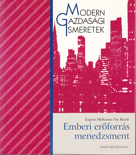 Eugene McKenna; Nick Beech - Emberi er�forr�s menedzsment (Modern Gazdas�gi Ismeretek)
