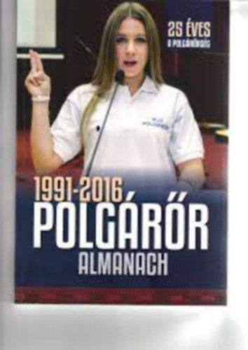 (ism. szerző) - Polgárőr almanach 1991-2016