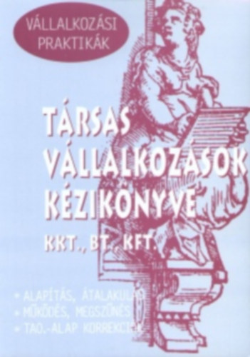 M�zes Zolt�n  (szerk.) - T�rsas v�llalkoz�sok k�zik�nyve  KFT., Bt., KKT.,