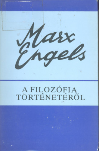 K. Marx; F. Engels - A filozfia trtnetrl