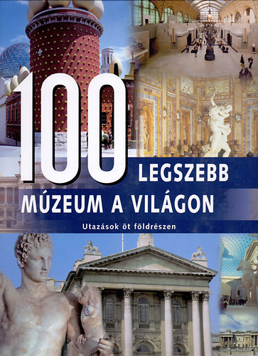 Nincs - 100 legszebb mzeum a vilgon - t fldrsz legjelentsebb mkincsei