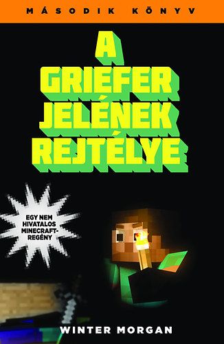 Winter Morgan - A griefer jelnek rejtlye - Egy nem hivatalos Minecraft regny 2.