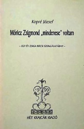Kopré József - Móricz Zsigmond ,'mindenese' voltam. Egy év Zsiga bácsi szolgálatában