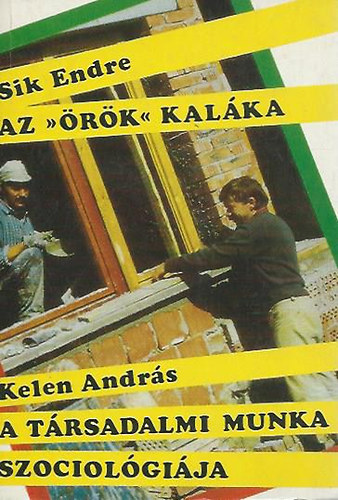 Sik Endre-Kelen András - Az "örök" kaláka - A társadalmi munka szociológiája