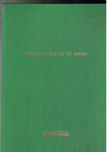 Dr. Gyenes József - Szállodák Pesten és Budán I.