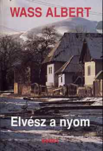 Wass Albert - Elvész a nyom - Wass Albert életműve 23. kötet