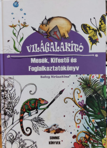 Balog Krisztina - Vilgalakt - Mesk, Kifest s Foglalkoztatknyv (Somnis knyvek)