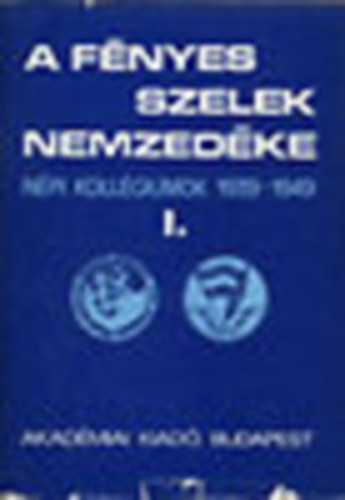 A Fnyes Szelek Nemzedke I. - Npi kollgiumok (1939-1949)