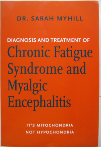 Diagnosis and treatment of: Chronic fatigue syndrome and myalgic encephalitis