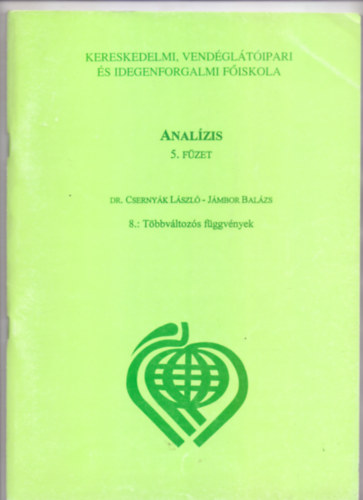 Dr. Csernyk Lszl - Jmbor Balzs - Analzis 5. fzet. 8.: Tbbvltozs fggvnyek (Gazdasgi Matematika)