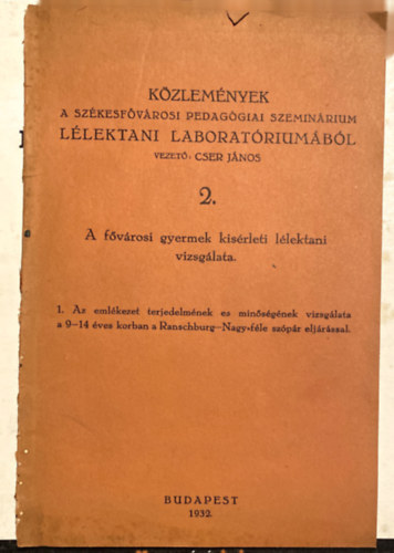 Cser Jnos - A Fvrosi gyermek kisrleti llektani vizsglata -- Kzlemnyek a Szkesfvrosi pedaggiai szeminrium llektani laboratriumbl - 1932- 2. rsz