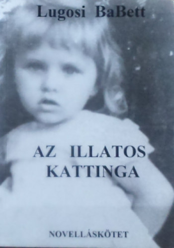 Lugosi BaBett - Az illatos kattinga