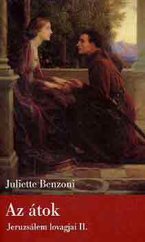 Juliette Benzoni - Az tok (Jeruzslem lovagjai II.)