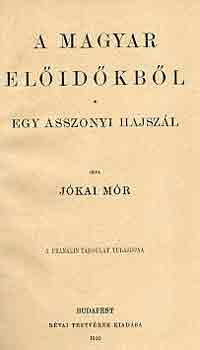 J�kai M�r - A magyar el�id�kb�l-Egy asszonyi hajsz�l