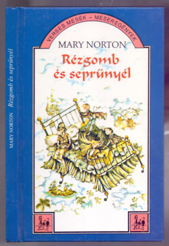 Mary Norton - Rézgomb és seprűnyél (Verses mesék - Meseregények)