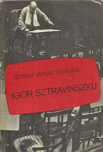 Borisz Jarusztovszkij - Igor Sztravinszkij