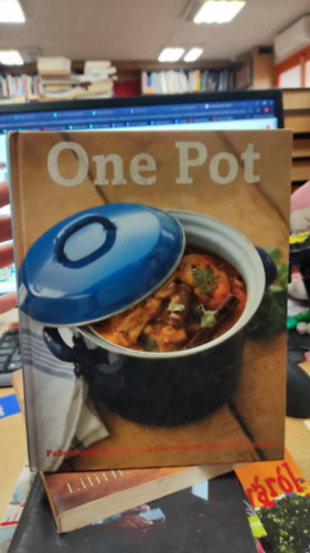 One Pot - Fabulously simple and convenient one-pot recipes (Egytálétel - Mesésen egyszerű és praktikus egyfazekas receptek)