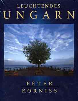 Korniss Péter Száraz Miklós György - Leuchtendes Ungarn