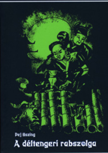 Pej Hszing - A d�ltengeri rabszolga