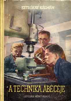 Sztr�kay K�lm�n - A technika �b�c�je