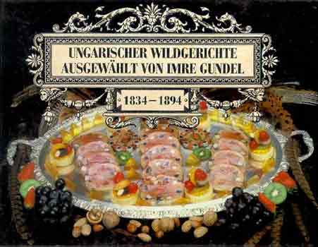 Ungarischer wildgerichte ausgew�hlt von Imre Gundel 1834-1894