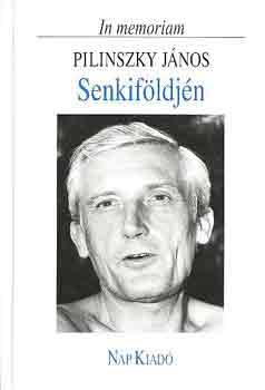Senkif�ldj�n (In memoriam Pilinszky J�nos)