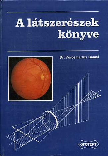 Vörösmarthy Dániel dr. - A látszerészek könyve