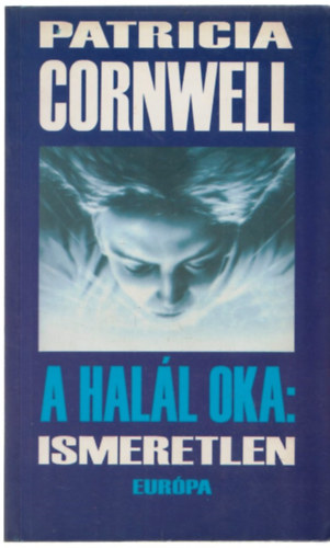 Patrica Cornwell - A hall oka: ismeretlen