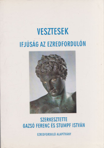 Gazs Ferenc; Stumpf Istvn  (szerk.) - Vesztesek - ifjsg az ezredforduln