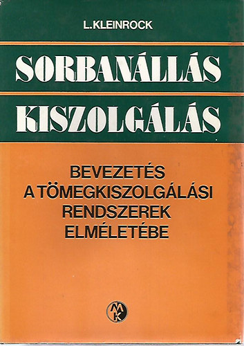 Leonard Kleinrock - Sorbanlls- kiszolgls (Bevezets a tmegkiszolglsi rendszerek elmletbe)
