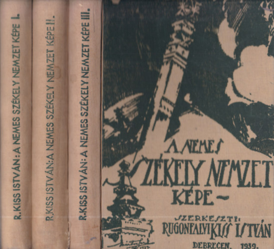 Rugonfalvi Kiss Istv�n - A nemes sz�kely nemzet k�pe I-III.