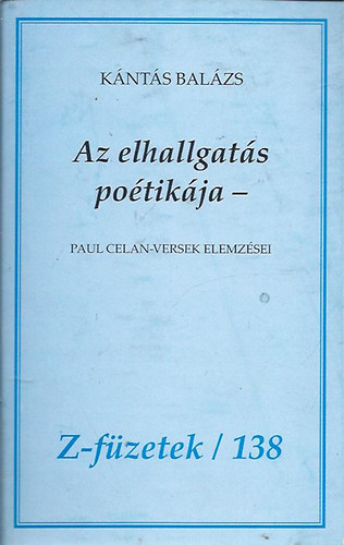 Knts Balzs - Az elhallgats potikja - Paul Celan - versek elemzse