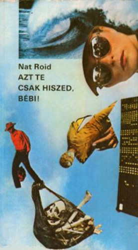 Nat Roid  (Tandori Dezs) - Azt te csak hiszed, bbi!