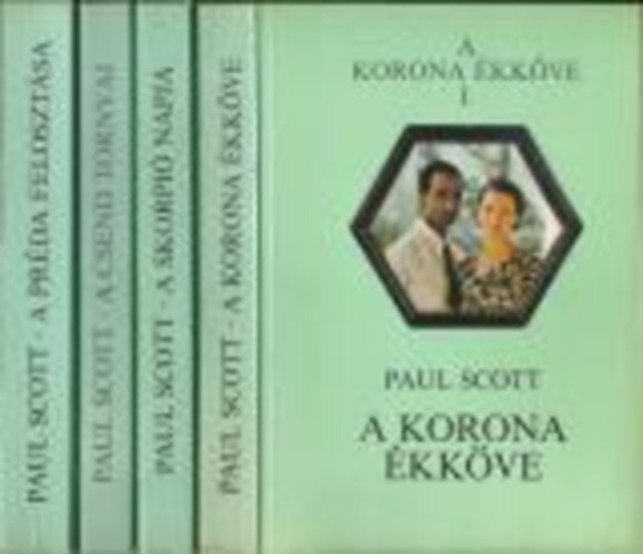 Paul Scott - A korona kkve I-IV. A korona kkve - A skorpi napja - A csend tornyai - A prda felosztsa