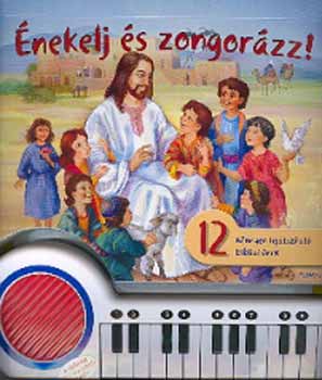Alexandra Kiadó - Énekelj és zongorázz! - 12 könnyen lejátszható bibliai ének