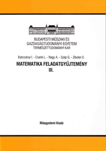 Babcs�nyi I.; Csank L.; Nagy A.; Sz�p G.; Zibolen E. - Matematika feladatgy�jtem�ny III.