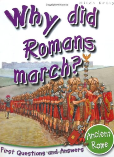 Miles Kelly Publishing - Ancient Rome: Why Did Romans March? (First Questions And Answers)