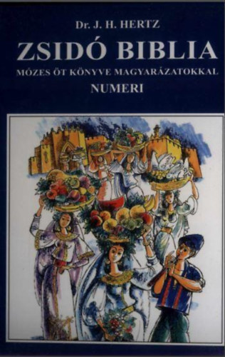 Dr. J.H Hertz - Zsid� Biblia IV. - M�zes �t k�nyve magyar�zatokkal - Numeri