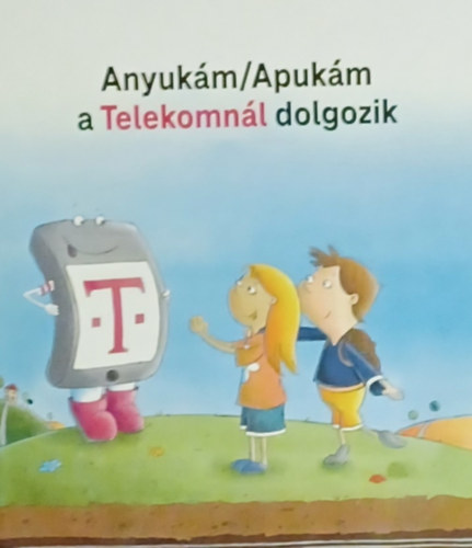 Anyukm/Apukm a Telekomnl dolgozik