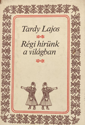 Tardy Lajos - Rgi hrnk a vilgban