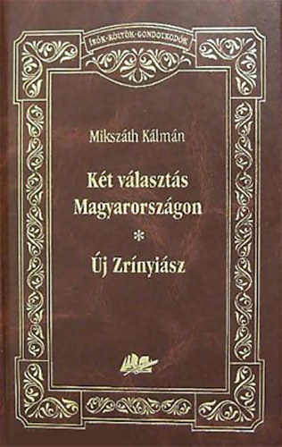 Mikszth Klmn - Kt vlaszts Magyarorszgon - j Zrnyisz