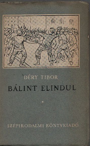 D�ry Tibor - B�lint elindul (irodalmi forgat�k�nyv)