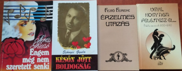 Szőnyei Gyula, Fejtő Ferenc, Böszörményi Péter Seress Rezső - 4db Nosztalgikus könyv:Ugye,nem felejtesz el..Érzelmes utazás,Későn jött boldogság,Engem még nem szeretett senki...