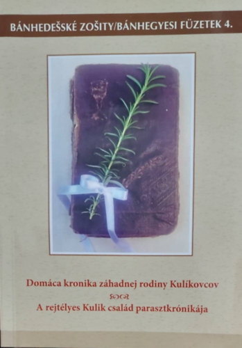 Zsil�k M�ria - A rejt�lyes Kulik csal�d parasztkr�nik�ja - Dom�ca kronika z�hadnej rodiny Kul�kovcov