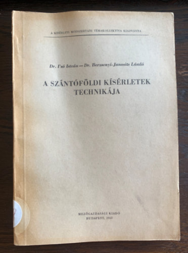 Dr. Dr. Berzsenyi-Janosits L�szl� I's� Istv�n - A sz�nt�f�ldi k�s�rletek technik�ja