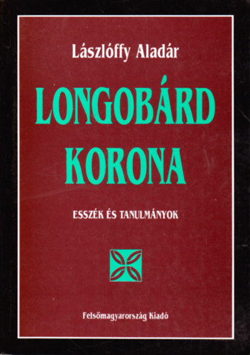 Lszlffy Aladr - Longobrd korona