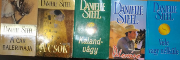 Danielle Steel - 5 db Danielle Steel: A cr balerinja + A csk + Kalandvgy + Palomino + Vele vagy nlkle