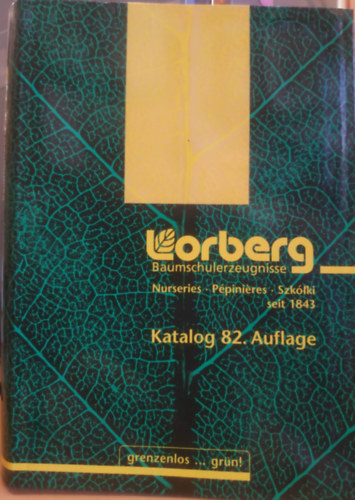 Stefan H. Lorberg - Lorberg Baumschulerzeugnisse - Nurseries - P�pini�res - Szk�lki seit 1843 - Katalog 82. Auflage