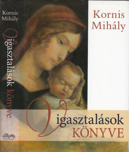 Kornis Mihly - Vigasztalsok knyve (CD mellklettel - Teljes szveg! Felolvassa a szerz)